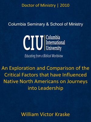 cover image of An Exploration and Comparison of the Critical Factors that have Influenced Native North Americans on Journeys into Leadership